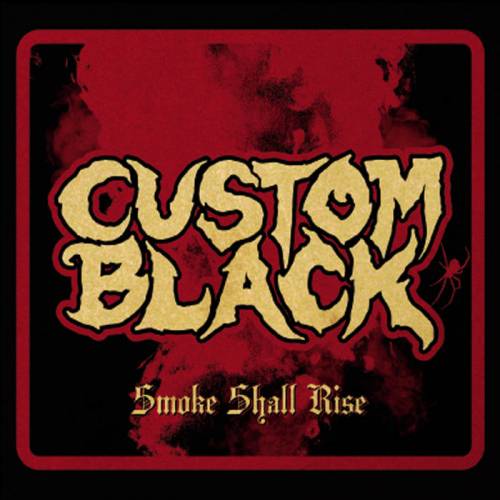 Custom Black : Smoke Shall Rise